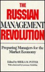 The Russian Management Revolution: Preparing Managers for the Market Economy - Sheila M. Puffer, Kim Braithwaite