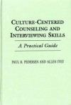 Culture-Centered Counseling and Interviewing Skills: A Practical Guide - Paul B. Pedersen, Allen E. Ivey