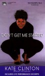 Don't Get Me Started - Kate Clinton