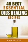 40 Best Essential Oils Healing Recipes - Kate Hilton