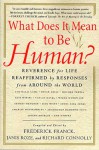 What Does It Mean to Be Human?: Reverence for Life Reaffirmed by Responses from Around the World - Frederick Franck, Frederick Franck, Richard Connolly