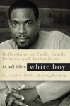 He Talk Like a White Boy - Joseph C. Phillips