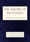 The Theory of Incentives: The Principal-Agent Model - Jean-Jacques Laffont, David Martimort