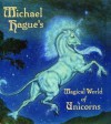 Michael Hague's Magical World of Unicorns - Michael Hague