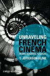 Unraveling French Cinema: From L'atalante To Cach - T. Jefferson Kline