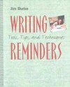 Writing Reminders: Tools, Tips, and Techniques - Jim Burke