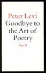 Goodbye To The Art Of Poetry - Peter Levi