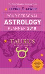 Your Personal Astrology Planner 2010: Taurus - Rick Levine, Jeff Jawer