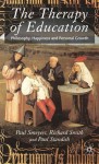 The Therapy of Education: Philosophy, Happiness and Personal Growth - Paul Standish, Richard Smith, Paul Smeyers