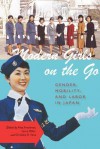 Modern Girls on the Go: Gender, Mobility, and Labor in Japan - Alisa Freedman, Laura Miller, Christine Yano