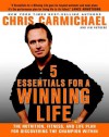 5 Essentials for a Winning Life: The Nutrition, Fitness, and Life Plan for Discovering the Champion Within - Chris Carmichael, Jim Rutberg