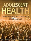 Adolescent Health: Understanding and Preventing Risk Behaviors - Ralph J. DiClemente, Richard Crosby, John S. Santelli