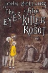 The Eyes of the Killer Robot - John Belliairs