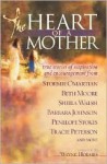 The Heart of a Mother: True Stories of Inspiration and Encouragement - Wayne Holmes