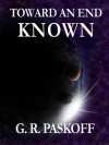 Toward an End Known - G.R. Paskoff