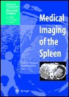 Medical Imaging Of The Spleen (Medical Radiology / Diagnostic Imaging) - F. Vanhoenacker, Arthur M. de Schepper