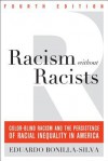 Racism without Racists: Color-Blind Racism and the Persistence of Racial Inequality in America - Eduardo Bonilla-Silva