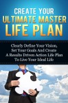 Create Your Ultimate Master Life Plan: Clearly Define Your Vision, Set Your Goals And Create A Results Driven Action Life Plan To Live Your Ideal Life ... Confidence To Achieve Your Goals Series) - Clive Calvin, Productivity, Life Plan, Goal Setting, Life Planning