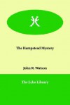 The Hampstead Mystery - John Reay Watson