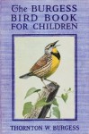 The Burgess Bird Book For Children (Illustrated) (Burgess Animal Books) - Thornton W. Burgess, Louis Agazzi Fuertes