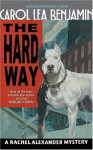 The Hard Way: A Rachel Alexander Mystery (Rachel Alexander & Dash Mysteries) - Carol Lea Benjamin