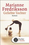 Geliebte Tochter: Roman (German Edition) - Marianne Fredriksson, Senta Kapoun