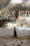 Shards and Ashes - Kelley Armstrong, Melissa Marr