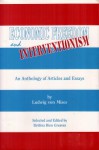 Economic Freedom and Interventionism: An Anthology of Articles and Essays - Ludwig von Mises, Bettina Bien Greaves