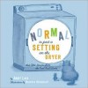 Normal Is Just a Setting on the Dryer: And Other Lessons from the Real Real World