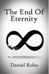 The End of Eternity - Daniel Rohn