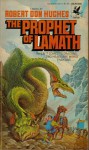 The Prophet of Lamath - Robert Don Hughes