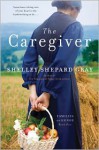 The Caregiver - Shelley Shepard Gray