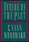 The Future of the Past - C. Vann Woodward