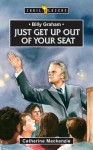 Billy Graham: Just Get Up Out of Your Seat - Catherine MacKenzie