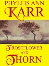 Frostflower and Thorn: 2012 Edition - Phyllis Ann Karr