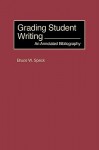 Grading Student Writing - Bruce W. Speck, Greenwood Press