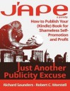 J'APE: Just Another Publicity Excuse: How to Publish Your (Kindle) Book for Shameless Self-Promotion and Profit - Robert C. Worstell, Richard Saunders