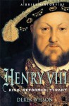 A Brief History of Henry VIII (Brief Histories) - Derek Wilson