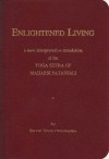 Enlightened Living: A New Interpretative Translation of the Yoga Sutra of Maharisi Patanjali - Swami Venkatesananda