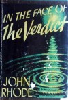 In the Face of the Veredict - John Rhode