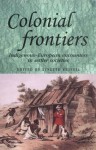 Colonial Frontiers: Indigenous European Encounters In Settler Societies - Lynette Russell