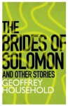 The Brides of Solomon and Other Stories - Geoffrey Household