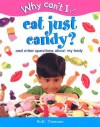 Why Can't I... Eat Just Candy?: And Other Questions about My Body - Ruth Thomson