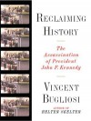 Reclaiming History: The Assassination of President John F. Kennedy - Vincent Bugliosi