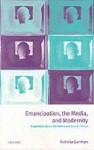 Emancipation, the Media, and Modernity: Arguments about the Media and Social Theory - Nicholas Garnham