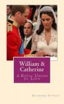 William & Catherine: A Royal Union of Love - Raymond Sturgis