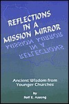 Reflections in a mission mirror: ancient wisdom from younger churches - Rolf E. Aaseng