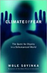 Climate of Fear: The Quest for Dignity in a Dehumanized World - Wole Soyinka