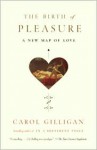 The Birth of Pleasure - Carol Gilligan