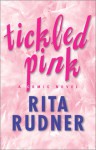 Tickled Pink: A Comic Novel - Rita Rudner